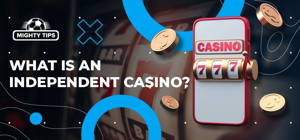 Exploring the World of Independent Online Casinos -1987064326